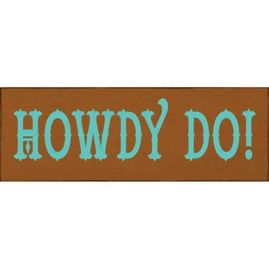 Howdy Do Wood Sign